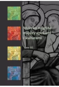Muzyka religijna między epokami i kulturam i T.3