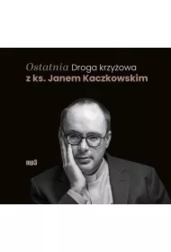 Ostatnia Droga krzyżowa z ks. Janem Kaczkowskim