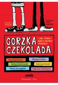 Gorzka czekolada i inne opowiadania o ważnych sprawach