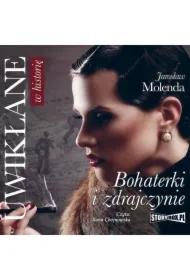 Uwikłane w historię. Bohaterki i zdrajczynie