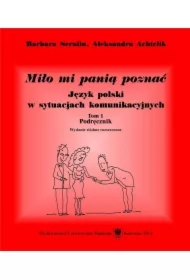 Miło mi panią poznać. Język polski w sytuacjach komunikacyjnych. Podręcznik. Tom 1