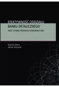 Efektywność oddziału banku detalicznego jako czynnik przewagi konkurencyjnej