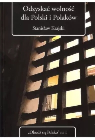 Odzyskać wolność dla Polski i Polaków