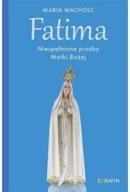 Fatima. Niespełnione prośby Matki Bożej