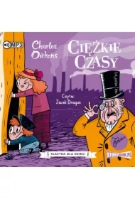 Ciężkie czasy. Klasyka dla dzieci. Charles Dickens. Tom 8