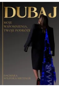 Dubaj. Moje wspomnienia, Twoje podróże