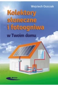 Kolektory słoneczne i fotoogniwa w Twoim domu