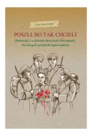 Poszli, bo tak chcieli. Opowieść o czterech braciach Herzogach, dzielnych polskich legionistach