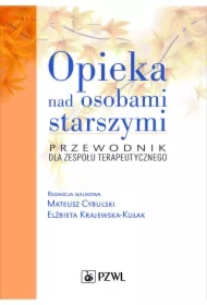 Opieka nad osobami starszymi. Przewodnik dla zespołu terapeutycznego