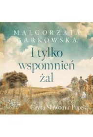I tylko wspomnień żal