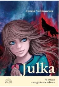 Julka. Po trzecie &ndash; magia to nie zabawa