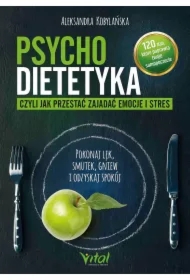 Psychodietetyka, czyli jak przestać zajadać emocje i stres