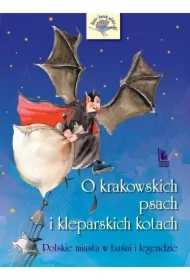 O krakowskich psach i kleparskich kotach - Polskie miasta w baśni i legendzie