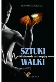 Sztuki walki. Mistrzowie ostrzegają