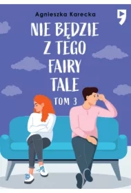 Nie będzie z tego fairy tale. Tom 3