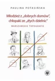 Młodzież z &bdquo;dobrych domów", chłopaki ze &bdquo;złych dzielnic"