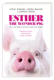Esther the Wonder Pig, czyli jak dwóch facetów pokochało świnię