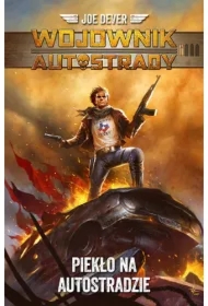 Piekło na autostradzie. Wojownik autostrady. Tom 1