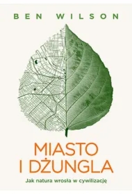 Miasto i dżungla. Jak natura wrosła w cywilizację