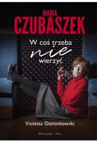 Maria Czubaszek. W coś trzeba nie wierzyć