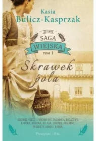 Skrawek pola. Saga wiejska. Tom 1