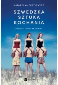 Szwedzka sztuka kochania. O miłości i seksie na Północy