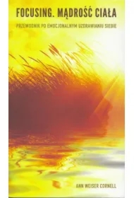 Focusing. Mądrość ciała