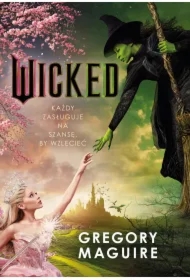 Wicked. Życie i czasy Złej Czarownicy z Zachodu