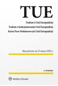 Traktat o Unii Europejskiej. Traktat o funkcjonowaniu Unii Europejskiej. Karta Praw Podstawowych Unii Europejskiej