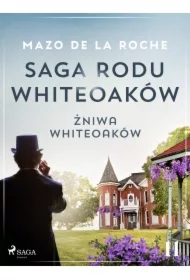 Saga rodu Whiteoaków 11 - Żniwa Whiteoaków