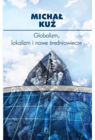 Globalizm, lokalizm i nowe średniowiecze