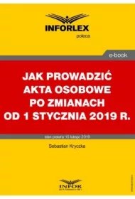 Jak prowadzić akta osobowe po zmianach od 1 stycznia 2019 r.
