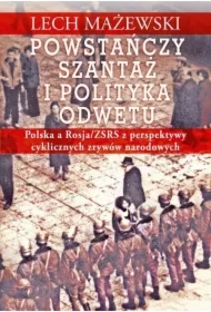 Powstańczy szantaż i polityka odwetu. Polska a Rosja/ZSRS z perspektywy cyklicznych zrywów narodowych