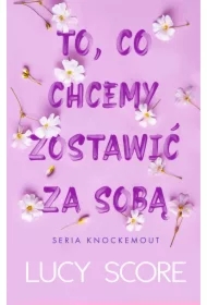 To, co chcemy zostawić za sobą