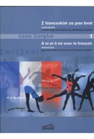 Z francuskim za pan brat 1 ćwiczenia z frazeologii francuskiej dla młodzieży szkolnej