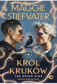 The Raven King. Król Kruków. Tom 4