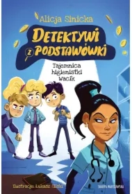 Tajemnica higienistki Wacik. Detektywi z podstawówki. Tom 6