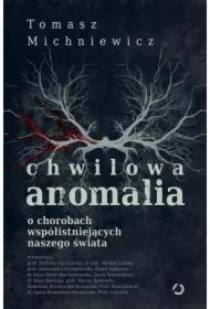 Chwilowa anomalia. O chorobach współistniejących naszego świata