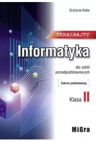Teraz bajty. Klasa 2. Informatyka dla szkół ponadpodstawowych. Zakres podstawowy
