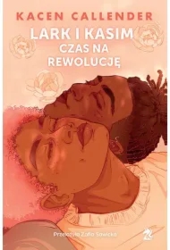 Lark i Kasim. Czas na rewolucję