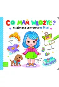 Co mam włożyć? Książeczka ubieranka od 5 lat