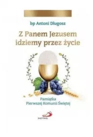 Z Panem Jezusem idziemy przez życie. Pamiątka...