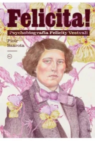 Felicita! Psychobiografia Felicity Vestvali