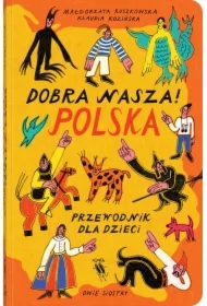 Dobra nasza! Polska przewodnik dla dzieci