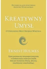 Kreatywny Umysł. O Uwolnieniu Mocy Swojego...