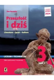 Przeszłość i dziś 3. Literatura, język, kultura. Podręcznik. Liceum i technikum. Klasa 3. Część 1. Zakres podstawowy i rozszerzony