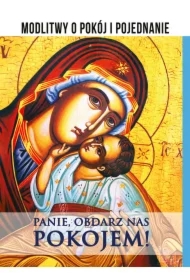 Panie, obdarz nas pokojem! Modlitwy o pokój...