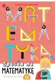 Sposób na matematykę. Ćwiczenia dla klasy VI