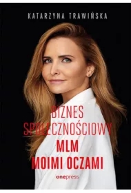 Biznes społecznościowy. MLM moimi oczami
