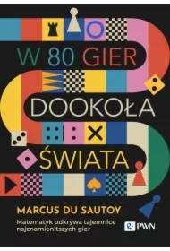 W 80 gier dookoła świata. Matematyk odkrywa tajemnice najznamienitszych gier